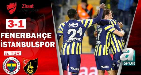 Fenerbahçe 3-1 İstanbulspor MAÇ ÖZETİ (Ziraat Türkiye Kupası 5.Tur Maçı)